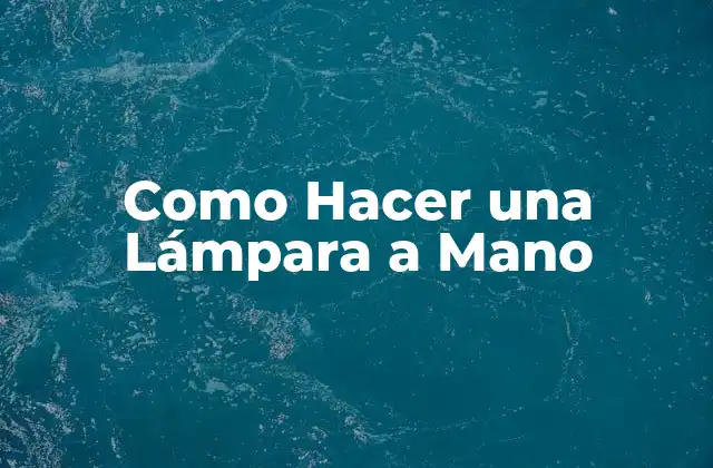 Como Hacer una Lámpara a Mano