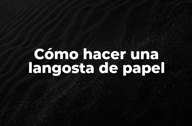 Cómo Hacer una Langosta de Papel