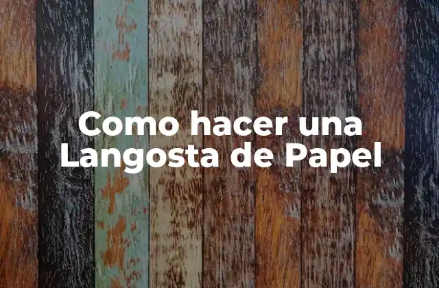 Como Hacer una Langosta de Papel 2 ¿Qué es una Langosta de Papel?
