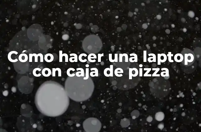 Cómo Hacer una Laptop con Caja de Pizza