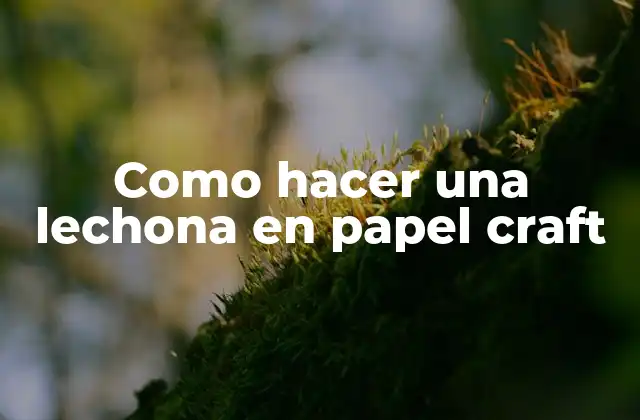 Como Hacer una Lechona en Papel Craft
