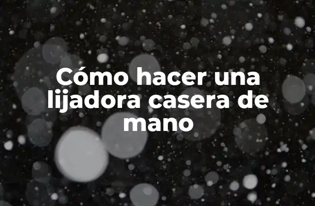 Cómo Hacer una Lijadora Casera de Mano