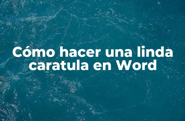 Cómo hacer una linda caratula en Word