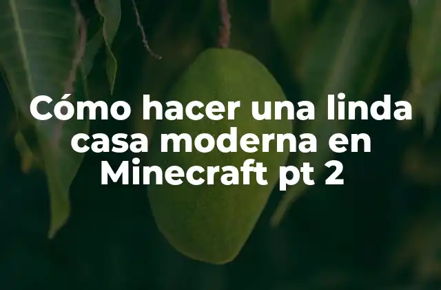 Cómo hacer una linda casa moderna en Minecraft pt 2
