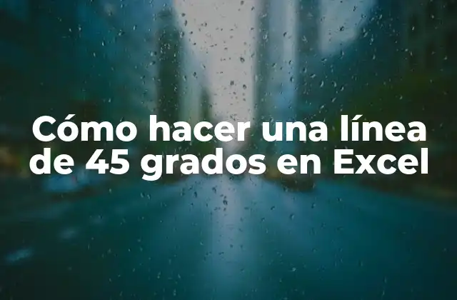 Cómo Hacer una Línea de 45 Grados en Excel