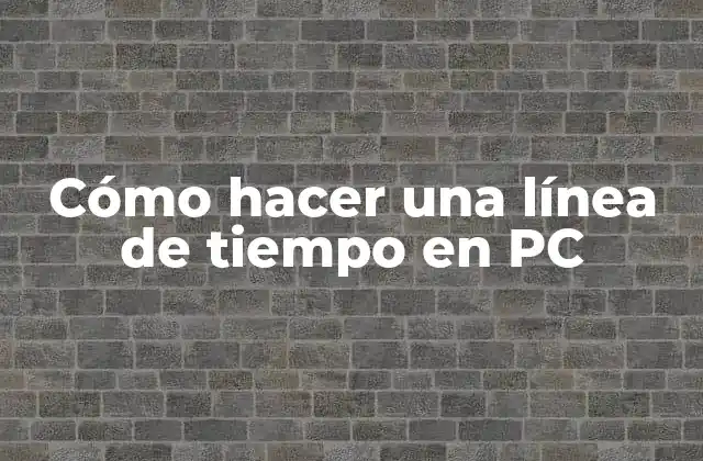 Cómo Hacer una Línea de Tiempo en Pc
