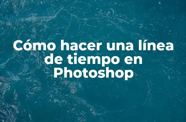 Cómo Hacer una Línea de Tiempo en Photoshop