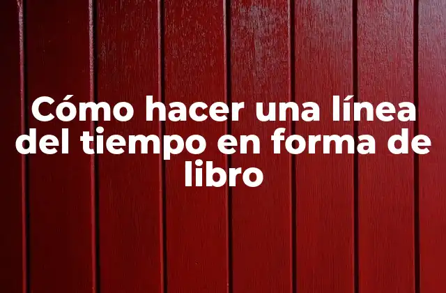 Cómo Hacer una Línea Del Tiempo en Forma de Libro