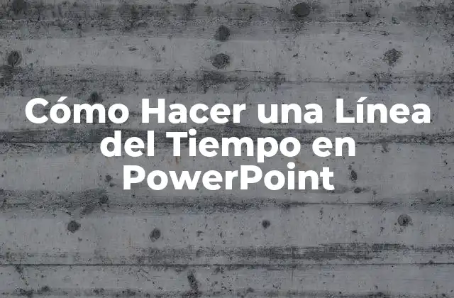 Cómo Hacer una Línea Del Tiempo en Powerpoint