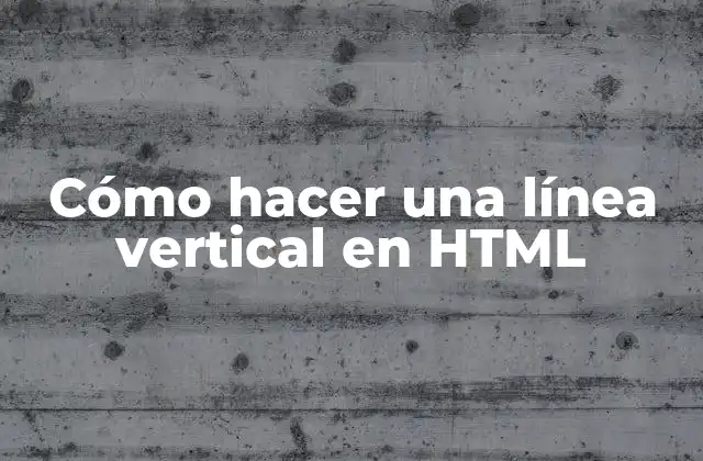 Cómo Hacer una Línea Vertical en Html