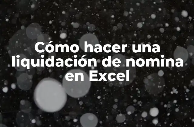 Cómo Hacer una Liquidación de Nomina en Excel