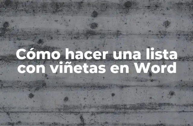 Cómo Hacer una Lista con Viñetas en Word
