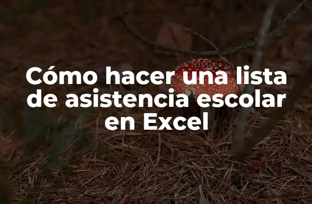 Cómo Hacer una Lista de Asistencia Escolar en Excel