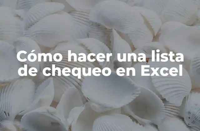 Cómo Hacer una Lista de Chequeo en Excel