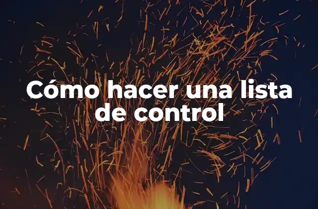 Cómo Hacer una Lista de Control
