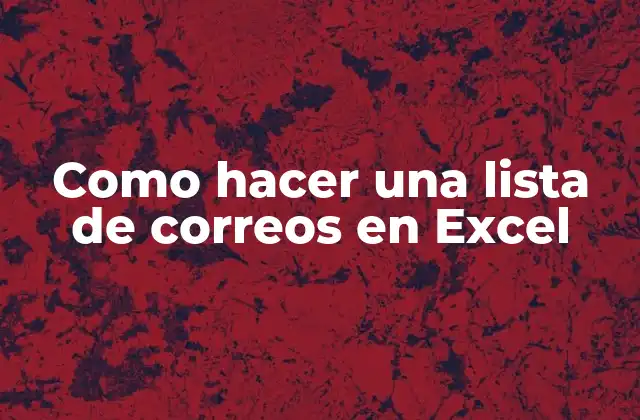 Como Hacer una Lista de Correos en Excel