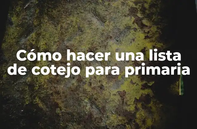 Cómo Hacer una Lista de Cotejo para Primaria