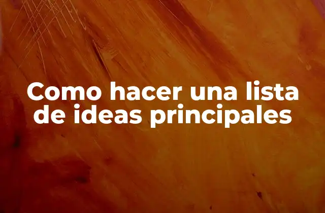 ¿Qué es una lista de ideas principales?