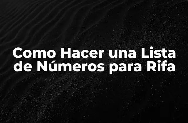 Como Hacer una Lista de Números para Rifa