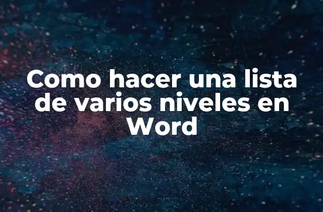 Como Hacer una Lista de Varios Niveles en Word