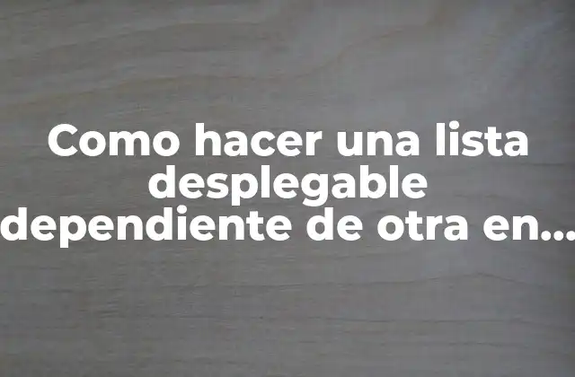 Listas desplegables dependientes en Excel