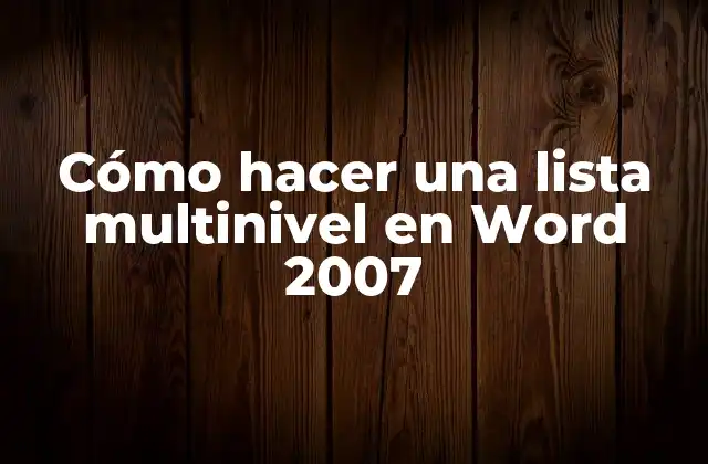 Cómo Hacer una Lista Multinivel en Word 2007