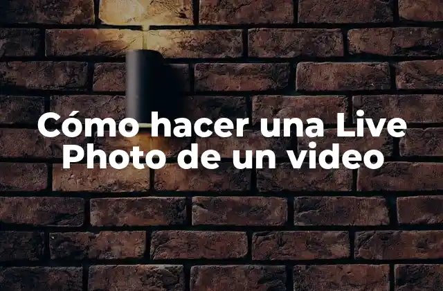 Cómo Hacer una Live Photo de un Video