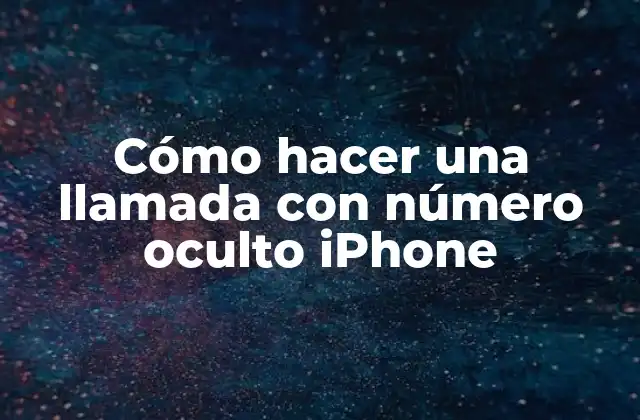Cómo Hacer una Llamada con Número Oculto Iphone