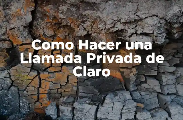 Como Hacer una Llamada Privada de Claro