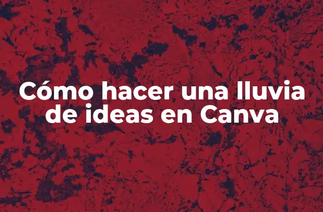 Cómo Hacer una Lluvia de Ideas en Canva