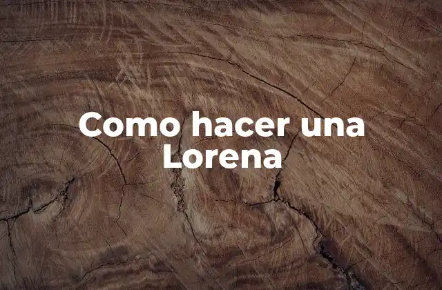 Como Hacer una Lorena