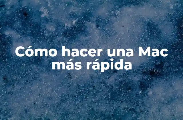 Cómo hacer una Mac más rápida