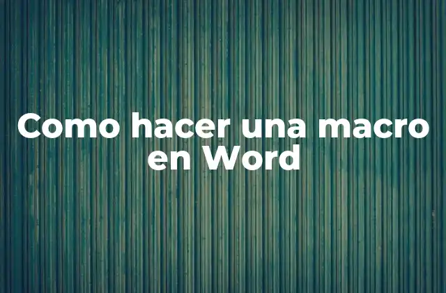 ¿Qué es una macro en Word?
