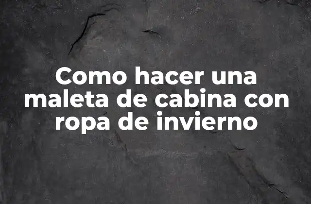 ¿Qué es una maleta de cabina y para qué sirve?