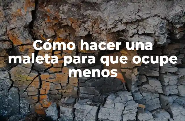 Cómo Hacer una Maleta para que Ocupe Menos 2 Cómo hacer una maleta para que ocupe menos
