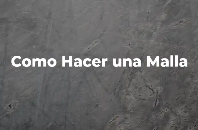 ¿Qué es una Malla y Para Qué Sirve?