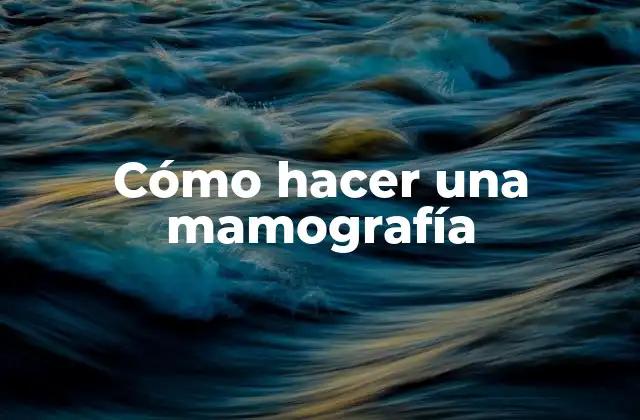 Cómo Hacer una Mamografía