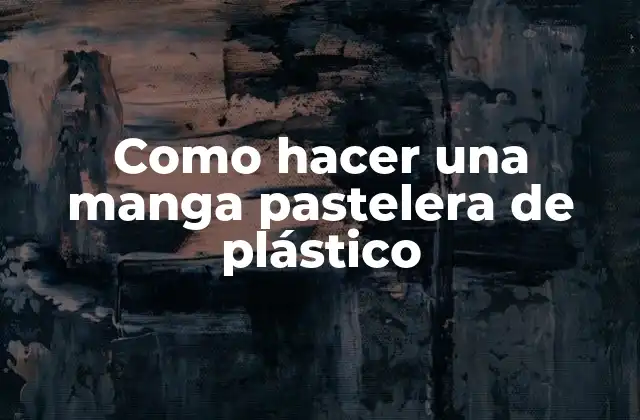 Como Hacer una Manga Pastelera de Plástico
