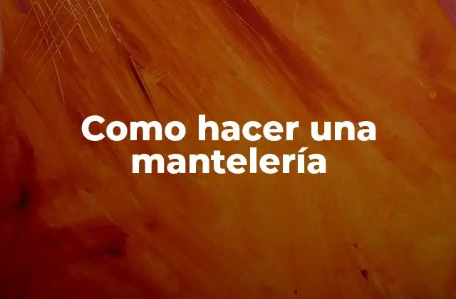 Como Hacer una Mantelería
