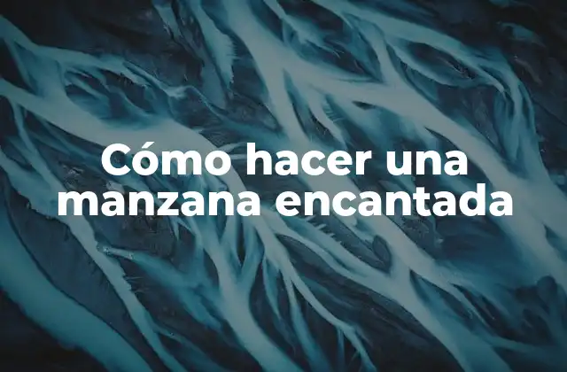 Cómo Hacer una Manzana Encantada