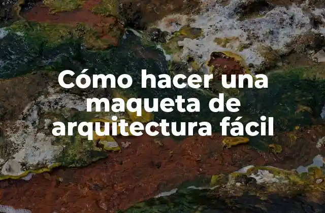 Cómo Hacer una Maqueta de Arquitectura Fácil