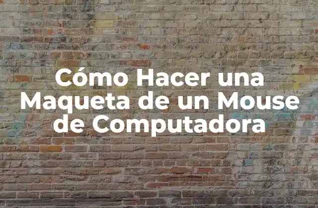 ¿Qué es una Maqueta de un Mouse de Computadora?