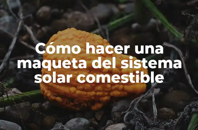 Cómo Hacer una Maqueta Del Sistema Solar Comestible