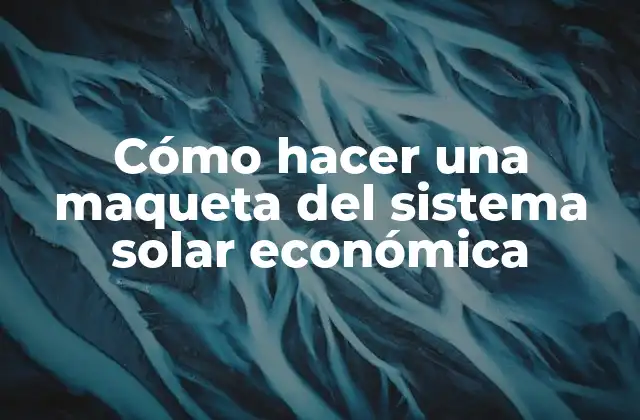 Cómo Hacer una Maqueta Del Sistema Solar Económica