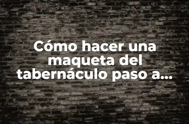 ¿Qué es el tabernáculo?