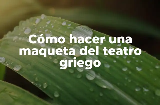 Cómo Hacer una Maqueta Del Teatro Griego