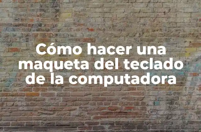 Cómo Hacer una Maqueta Del Teclado de la Computadora