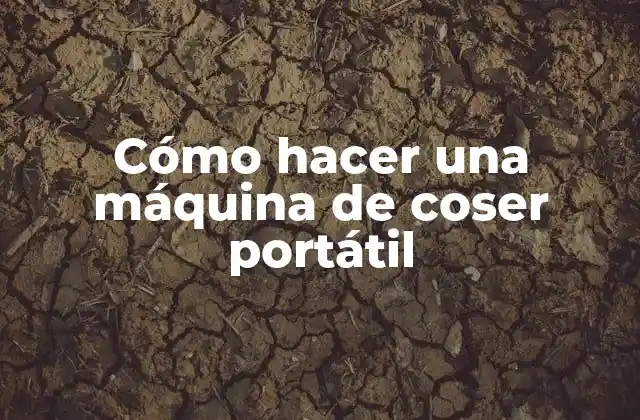 Cómo Hacer una Máquina de Coser Portátil