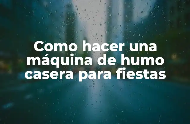 Como Hacer una Máquina de Humo Casera para Fiestas