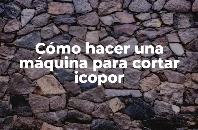 Cómo Hacer una Máquina para Cortar Icopor